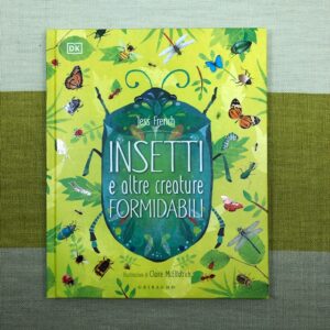 INSETTI E ALTRE CREATURE FORMIDABILI