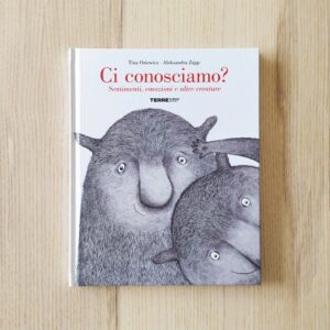 CI CONOSCIAMO? Sentimenti, emozioni e altre creature