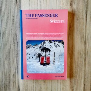SVIZZERA. THE PASSANGER. PER ESPLORATORI DEL MONDO