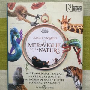 ANIMALI FANTASTICI. LE MERAVIGLIE DELLA NATURA