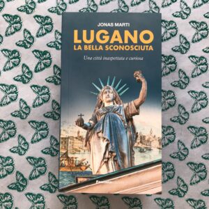 LUGANO LA BELLA SCONOSCIUTA