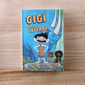 GIGI DELLE CAVERNE. LA DURA ETÀ DELLA PIETRA