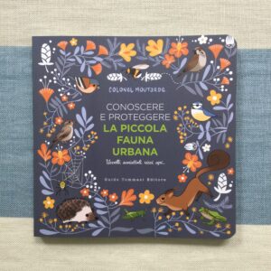 CONOSCERE E PROTEGGERE LA PICCOLA FAUNA URBANA