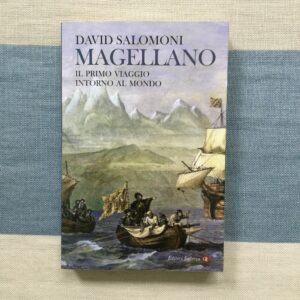 MAGELLANO. IL PRIMO VIAGGIO INTORNO AL MONDO
