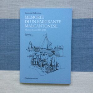 MEMORIE DI UN EMIGRANTE MALCANTONESE. MARTINO GIANI