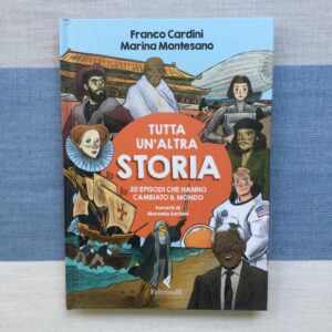 TUTTA UN'ALTRA STORIA. 20 EPISODI CHE HANNO CAMBIATO IL MONDO