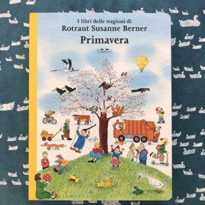 PRIMAVERA. I LIBRI DELLE STAGIONI DI ROTRAUT SUSANNE BERNER