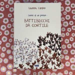 BATTIBECCHI NEL CORTILE. STORIE DI UN POLLAIO