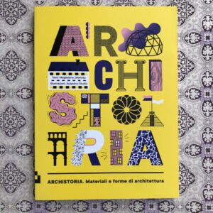 ARCHISTORIA. MATERIALI E FORME DI ARCHITETTURA