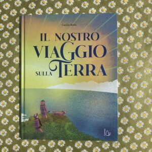 IL NOSTRO VIAGGIO SULLA TERRA