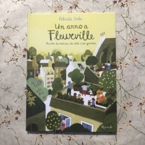 UN ANNO A FLEURVILLE. RICETTE DAI BALCONI, DAI TETTI E DAI GIARDINI