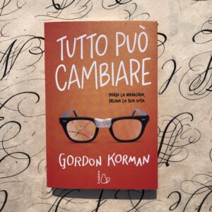 TUTTO PUÒ CAMBIARE. PERDI LA MEMORIA, TROVA LA TUA VITA.