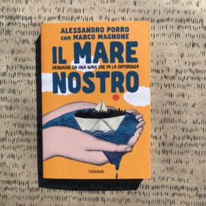 IL MARE NOSTRO. CRONACHE DA UNA NAVE CHE FA LA DIFFERENZA