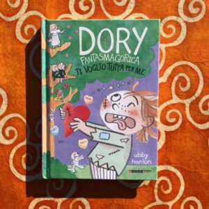 DORY FANTASMAGORICA. TI VOGLIO TUTTA PER ME
