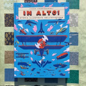 IN ALTO. STORIA ILLUSTRATA DELL'AVIAZIONE