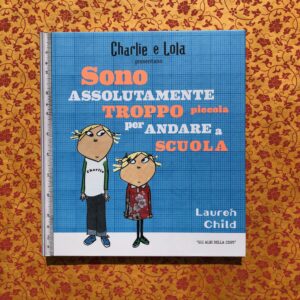 SONO ASSOLUTAMENTE TROPPO PICCOLA PER ANDARE A SCUOLA