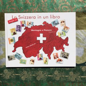 LA SVIZZERA IN UN LIBRO. MONTAGNE E PIANURA