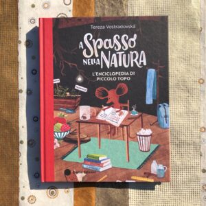 A SPASSO NELLA NATURA. L'ENCICLOPEDIA DI PICCOLO TOPO