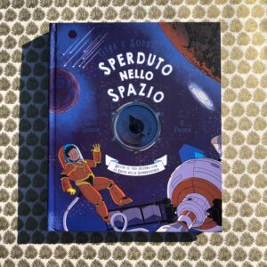 SPERDUTI NELLO SPAZIO. GIRA E SOPRAVVIVI