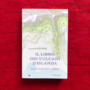 IL LIBRO DEI VULCANI D'ISLANDA. STORIE DI UOMINI, FUOCO E CADUCITÀ