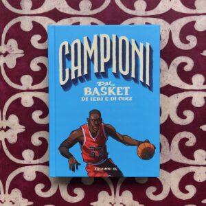 CAMPIONI DEL BASKET DI IERI E DI OGGI