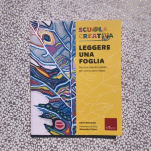 LEGGERE UNA FOGLIA. Percorsi interdisciplinari per una scuola creativa