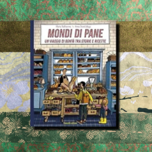 MONDI DI PANE. UN VIAGGIO DI BONTÀ TRA STORIE E RICETTE