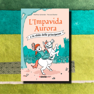 L'IMPAVIDA AURORA E LA SFIDA DELLE PRINCIPESSE