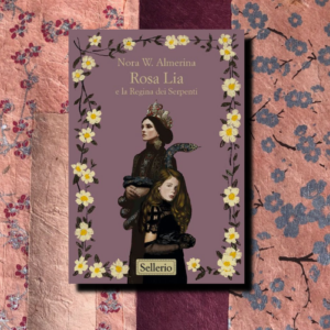 ROSA LIA E LA REGINA DEI SERPENTI